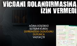 Vicdanı dolandırmasına izin vermedi!