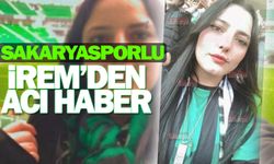 Sakaryasporlu İrem'den acı haber