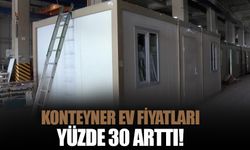 Konteyner ev fiyatları yüzde 30 arttı