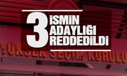YSK 3 ismin adaylığını reddetti