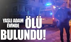 68 yaşındaki adam evinde ölü bulundu!