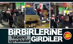 Yabancı uyruklular birbirine girdi