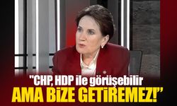 Akşener net konuştu: CHP HDP ile görüşebilir ama bize getiremez!