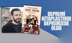 Depremi kitaplaştırdı depremzede oldu