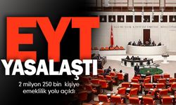 EYT düzenlemesi yasalaştı