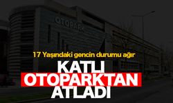 Katlı otoparktan atladı: Durumu ağır