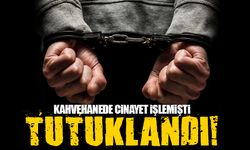 Kahvehane cinayetinde: Şüpheli tutuklandı 