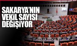 Sakarya'nın milletvekili sayısı değişiyor!