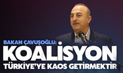 “Koalisyon Türkiye'ye kaos getirmektir” 