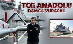 "TCG Anadolu tarihe damga vuracak"