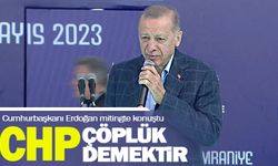 Cumhurbaşkanı Erdoğan: CHP çöp demektir