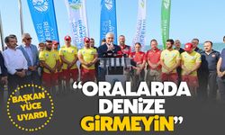 Başkan Yüce: “Oralarda denize girmeyin”