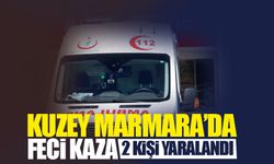 Kuzey Marmara'da feci kaza: 2 kişi yaralandı