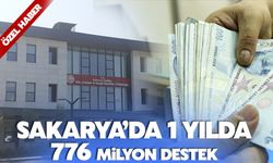 Sakarya’da 1 yılda 776 milyonluk destek