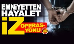 Emniyetten hayalet iz operasyonu