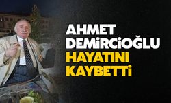 Ahmet Demircioğlu hayatını kaybetti