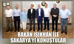 Işıkhan İle Sakarya’yı Konuştular