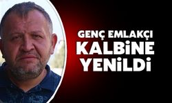 Genç emlakçı kalbine yenildi