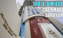 100 il, bin ilçe çalışmaları sürüyor