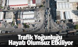 'Trafik Yoğunluğu Hayatı Olumsuz Etkiliyor'