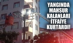 Yangında mahsur kalanları itfaiye kurtardı!