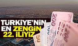 Türkiye'nin en zengin 22. iliyiz!
