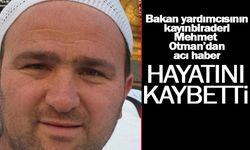 Bakan yardımcısının kayınbiraderi Mehmet Otman vefat etti!
