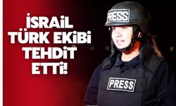 İsrail Türk ekibi tehdit etti!
