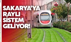 Sakarya'ya raylı sistem geliyor: Resmi açıklama!