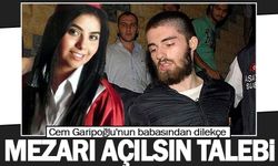 Cem Garipoğlu'nun babasından dilekçe: Mezarı açılsın