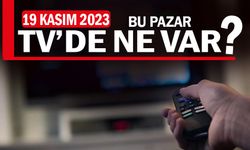 19 Kasım 2023 TV yayın akışı | Atv, Kanal D, Show Tv, Star Tv, FOX Tv, TV8, TRT 1 ve Kanal 7 yayın akışı ne?