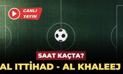 Al Ittihad - Al Khaleej  maçı canlı izle | Al Ittihad - Al Khaleej  maçı saat kaçta, hangi kanalda?