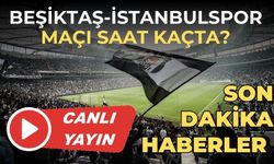 Beşiktaş-İstanbulspor maçı canlı izle 22 Kasım 2023 | Beşiktaş - İstanbulspor maçı saat kaçta?