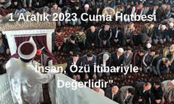 Cuma Hutbesi | 1 Aralık 2023 Cuma Hutbesi Konusu Ne