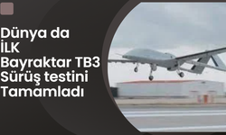 Dünya'da İLK Bayraktar TB3 uçuş testini tamamladı