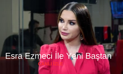 CANLI İZLE | Esra Ezmeci İle Yeni Baştan SON BÖLÜM İzle  |  7 Aralık  2023 Esra Ezmeci İle Yeni Baştan İzle