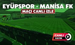 CANLI İZLE | EYÜPSPOR-MANİSA FK MAÇI canlı izle | Eyüpspor-Manisa FK maçı saat kaçta?