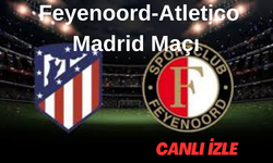 Canlı İzle| Feyenoord-Atletico Madrid Maçı Exxen Canlı Maç İzle Feyenoord-Atletico Madrid Maçı Maçı Ne Zaman, Saat Kaçta