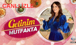 Gelinim Mutfakta İzle/ 27 Kasım 2023 Gelinim Mutfakta Canlı Yayın İzle