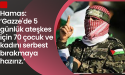 Hamas: Gazze'de 5 günlük ateşkes için Serbest bırakmaya Hazır