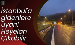 İstanbul'a gidenlere uyarı! Heyelan Çıkabilir