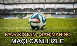 Kazakistan-San Marino maçı canlı izle 17 Kasım 2023
