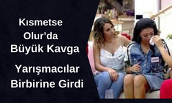 Kısmetse Olur'da Büyük Kavga Çıktı. Yarışmacılar Neden Kavga Etti