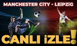 Canlı İZLE | Manchester City - Leipzig maçı saat kaçta, hangi kanalda? Manchester City - Leipzig canlı izle!
