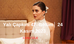 Yalı Çapkını 47. Bölüm izle | Yalı Çapkını Yeni Bölüm izle! Yalı Çapkını Canlı izle