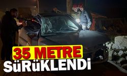 Kazada 35 metre sürüklendi!