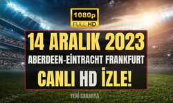 Aberdeen - Eintracht  ŞİFRESİZ CANLI İZLE 14 ARALIK 2023 | Aberdeen vs Eintracht  MAÇI HANGİ KANALDA? CANLI İZLE