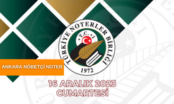 Ankara'da hafta sonu nöbetçi noterler belli oldu! 16 Aralık 2023 Ankara Nöbetçi Noter