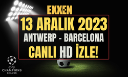 Antwerp - Barcelona ŞİFRESİZ CANLI İZLE 13 ARALIK 2023 | Antwerp - Barcelona MAÇI SAAT KAÇTA, EXXEN CANLI İZLE!
