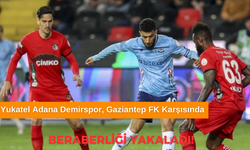 Yukatel Adana Demirspor, Gaziantep FK Deplasmanında Beraberlikle Dönüyor